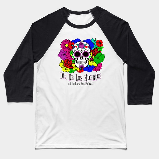 Dia de los Muertos- Day of the Dead Baseball T-Shirt by All Hallows Eve Podcast 